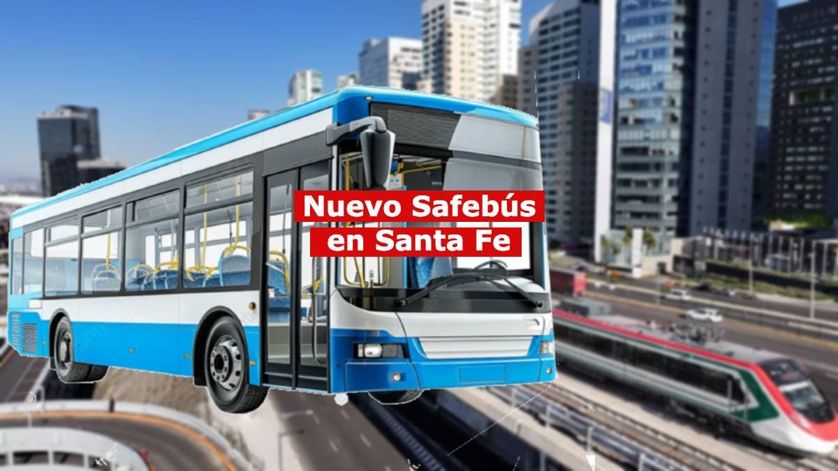 Safebús, nuevo transporte en Santa Fe, CDMX